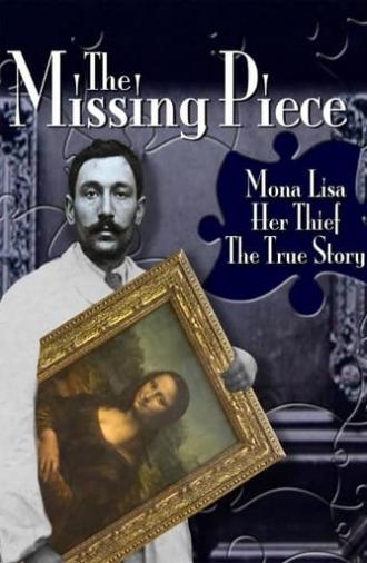 The Missing Piece: Mona Lisa, Her Thief, the True Story (2012)