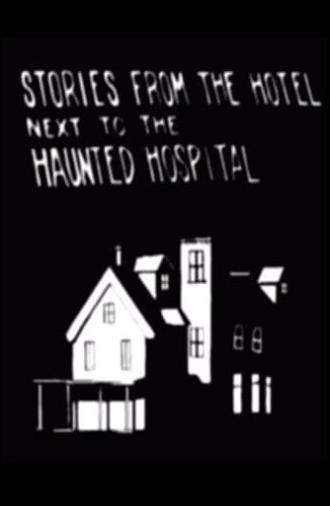 Stories from the Hotel Next to the Haunted Hospital (2006)