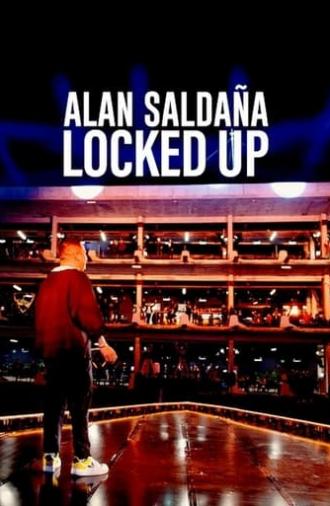 Alan Saldaña: Locked Up (2021)