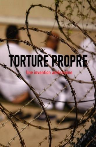Clean Torture: An American Fabrication (2019)