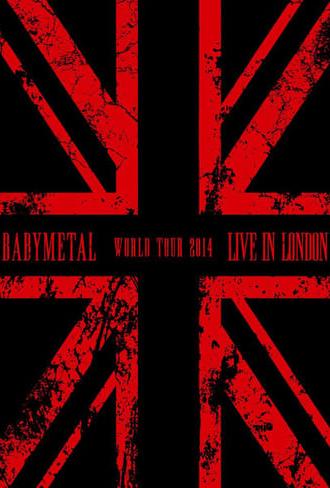 BABYMETAL - Live in London - World Tour 2014 (2014)