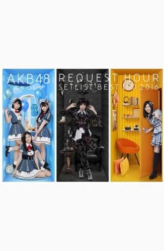 AKB48 Group Request Hour Setlist Best 100 2016 (2016)