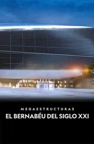 Megaestructuras: El Bernabéu del siglo XXI (2024)