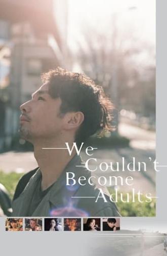 We Couldn't Become Adults (2021)