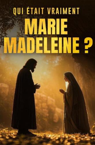 Qui était vraiment Marie Madeleine ? (2026)