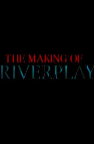 The Making of 'Riverplay' (2001)