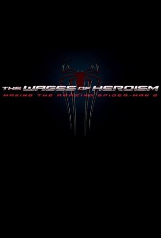 The Wages of Heroism: Making The Amazing Spider-Man 2 (2014)