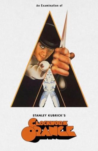 An Examination of Kubrick's A Clockwork Orange (1972)