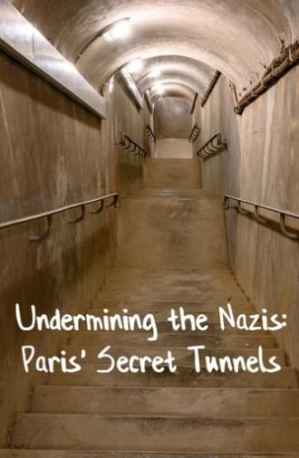 Undermining the Nazis: Paris' Secret Tunnels (2022)