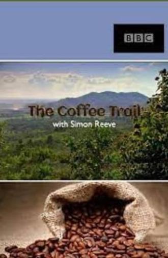 The Coffee Trail with Simon Reeve (2014)