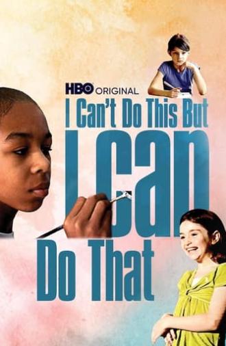 I Can't Do This But I CAN Do That: A Film for Families about Learning Differences (2010)