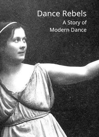Dance Rebels: A Story of Modern Dance (2015)