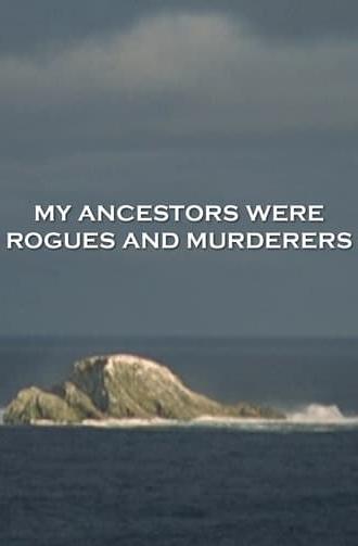 My Ancestors Were Rogues and Murderers (2005)