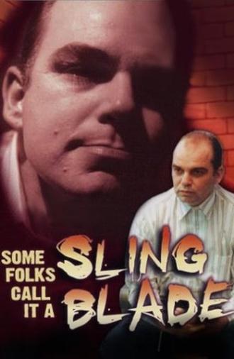 Some Folks Call It a Sling Blade (1994)