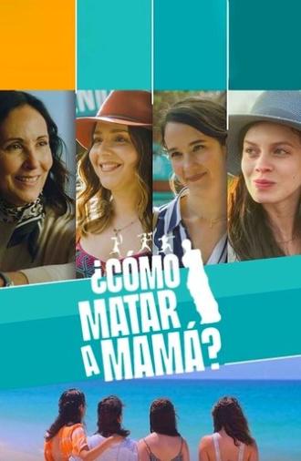 ¿Cómo matar a mamá? (2023)