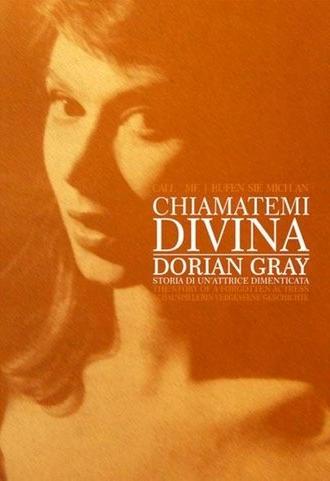 Chiamatemi Divina - Dorian Gray, storia di un'attrice dimenticata (2017)