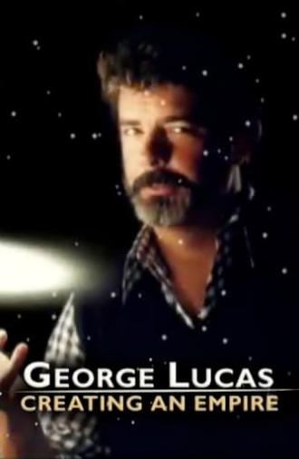 George Lucas: Creating an Empire (2005)