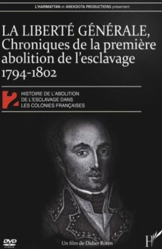 La Liberté générale : chroniques de la 1ère abolition de l'esclavage 1794-1802 (2009)