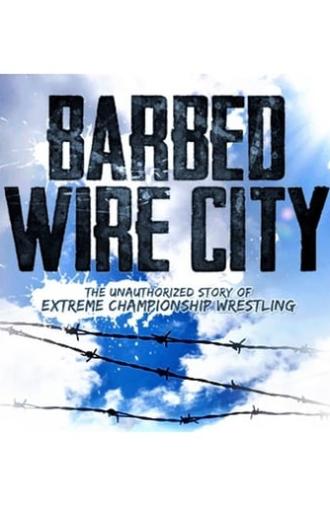 Barbed Wire City: The Unauthorized Story of Extreme Championship Wrestling (2013)