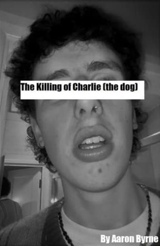 The Killing of Charlie (the dog) (2022)