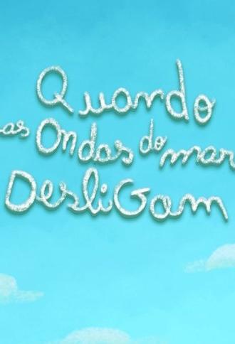 Quando as ondas do mar desligam (2025)