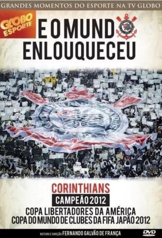 Corinthians: E o Mundo Enlouqueceu (2013)