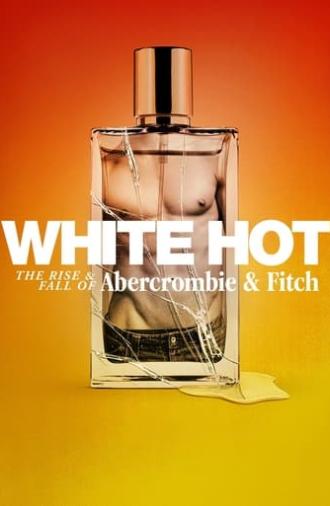 White Hot: The Rise & Fall of Abercrombie & Fitch (2022)