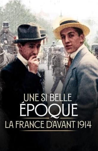 Une si belle époque ! La France d'avant 1914 (2019)