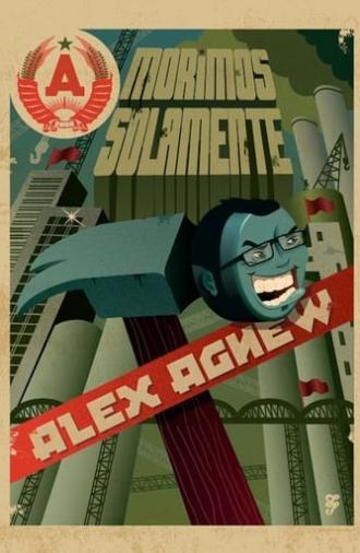 Alex Agnew: Morimos Solamente (2008)