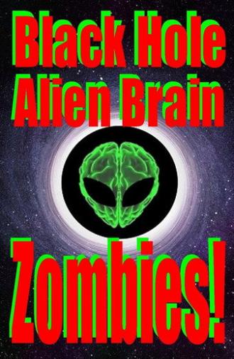 Black Hole Alien Brain Zombies! (2021)