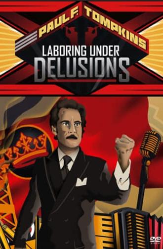 Paul F. Tompkins: Laboring Under Delusions (2012)