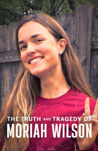 The Truth and Tragedy of Moriah Wilson (2026)