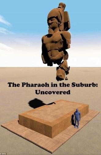 The Pharaoh in the Suburb: Uncovered (2018)