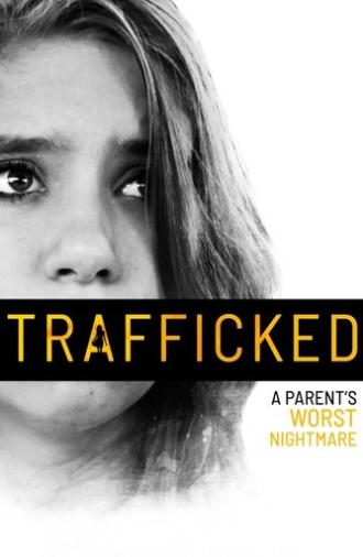 Trafficked: A Parent's Worst Nightmare (2021)