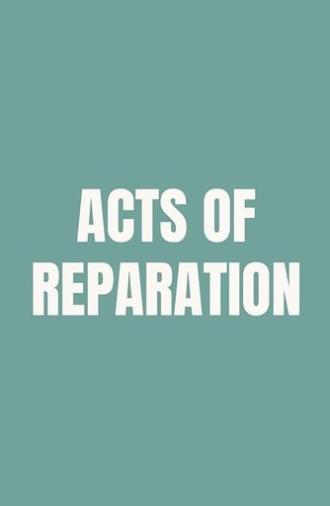 Acts of Reparation (2024)