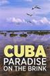 Cuba, A Paradise on the Brink (2017)