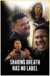 Sharing Breath Has No Label (2024)