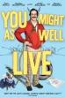 You Might As Well Live (2009)