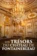 Les trésors du château de Fontainebleau (2024)