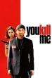 You Kill Me (2007)