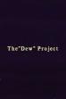 The “Dew” Project (2021)