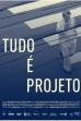 Tudo é Projeto (2017)