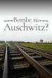 1944: Should We Bomb Auschwitz? (2019)