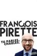 François Pirette : Tu parles, Charles (2014)