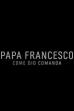 Papa Francesco: Come Dio comanda (2016)
