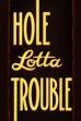 Hole Lotta Trouble (2021)