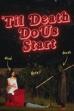 'Til Death Do Us Start ()