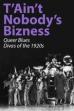 T'Ain't Nobody's Bizness: Queer Blues Divas of the 1920s (2013)