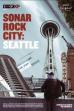 Sonar Rock City: Seattle (2019)