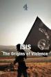 Isis: The Origins of Violence (2017)